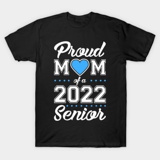 Class of 2022. Proud Mom of a 2022 Senior. T-Shirt